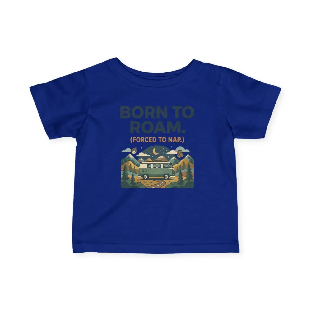 8601855217780788182_2048.jpeg Infant Tee - "Born to Roam (Forced to Nap)" RV Adventure Baby Shirt
