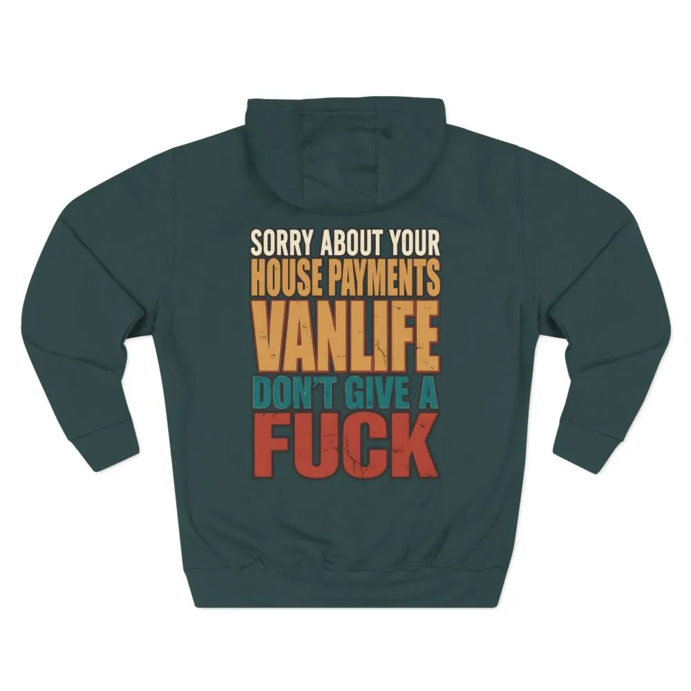 8620759717101661962_2048.jpeg Three-Panel Fleece Hoodie - "Sorry About Your House Payments" Design F**K-Line