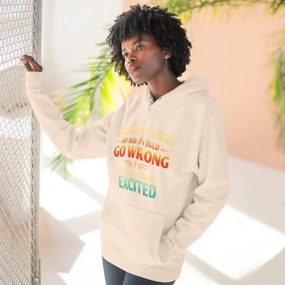 8680804881180857128_2048.jpeg Three-Panel Fleece Hoodie - "Stop Being Afraid Of What Could Go Wrong" Design Scenic-Line