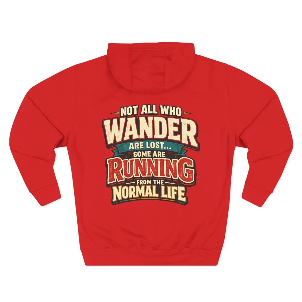 Three-Panel Fleece Hoodie - "Not All Who Wander Are Lost" Design F**K-Line