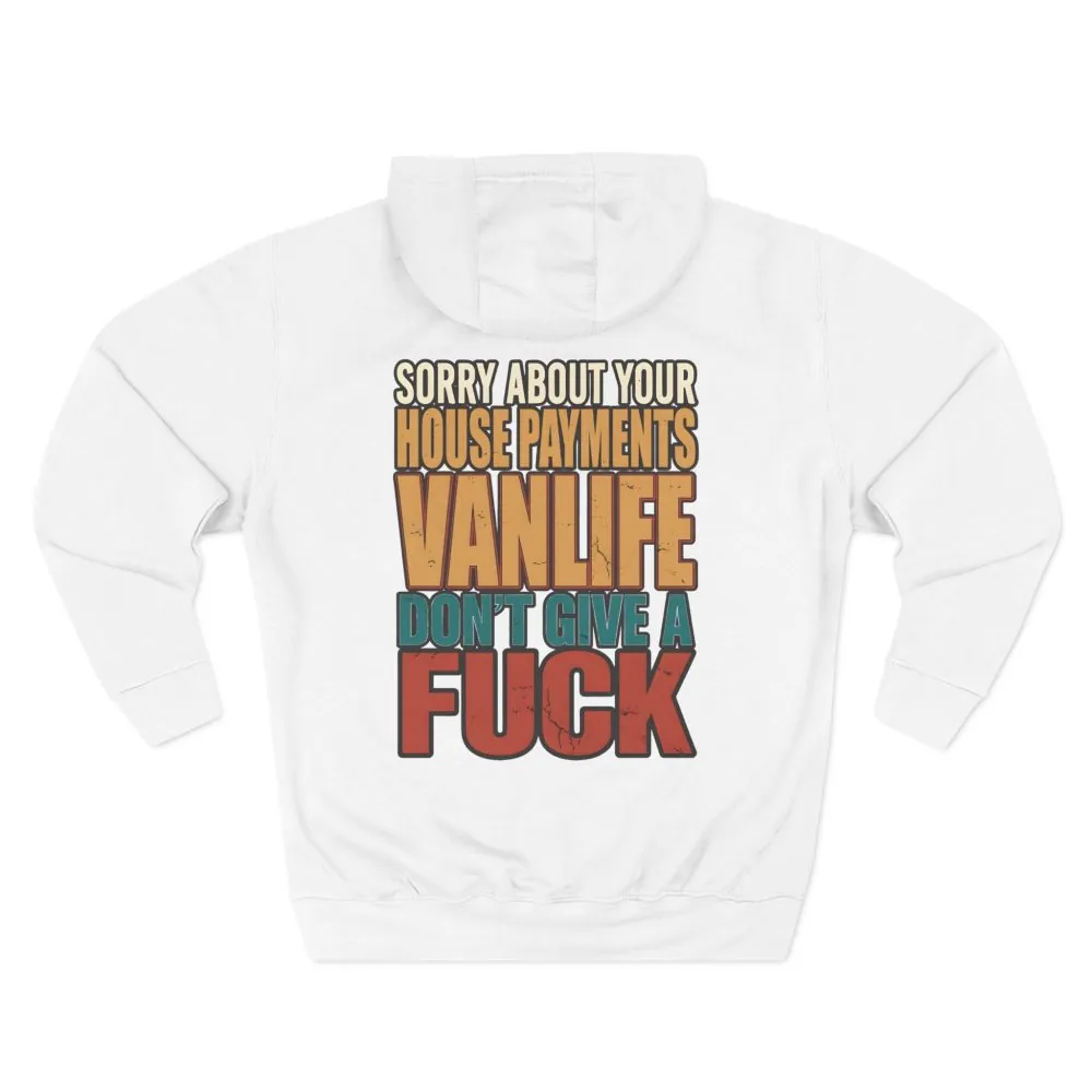 8852550660582713632_2048.jpeg Three-Panel Fleece Hoodie - "Sorry About Your House Payments" Design F**K-Line