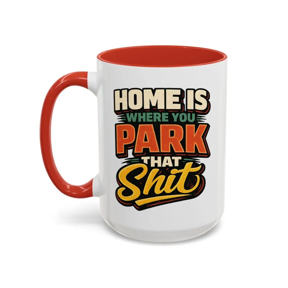 8861491979767533726_2048.jpeg Accent Coffee Mug (11, 15oz) — "Home Is Where You Park That Shit" Design F**K-Line