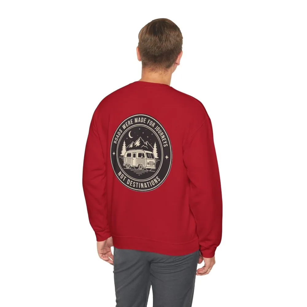 Crewneck Sweatshirt — "ROAD WHERE MADE FOR JOURNEYS-NOT DESTINATIONS" (Only Back printed) Vintage Camper Van Outdoor Graphic