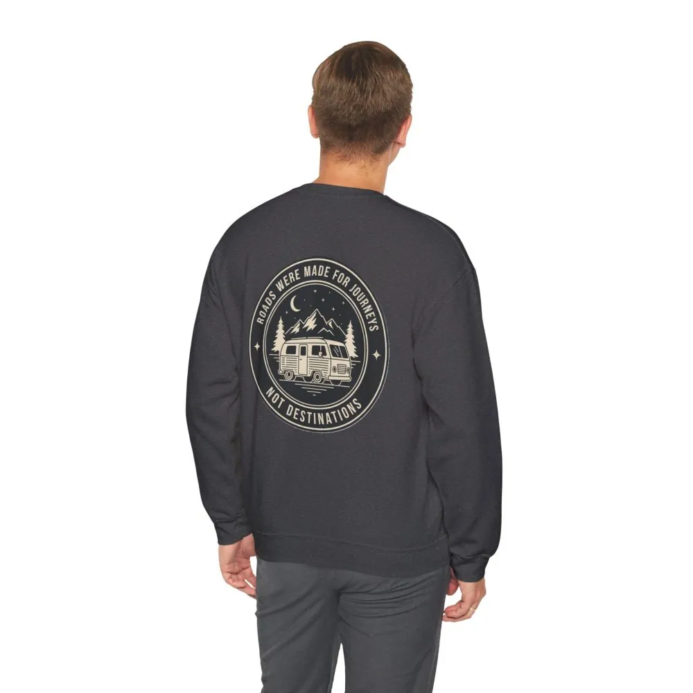 Crewneck Sweatshirt — "ROAD WHERE MADE FOR JOURNEYS-NOT DESTINATIONS" (Only Back printed) Vintage Camper Van Outdoor Graphic