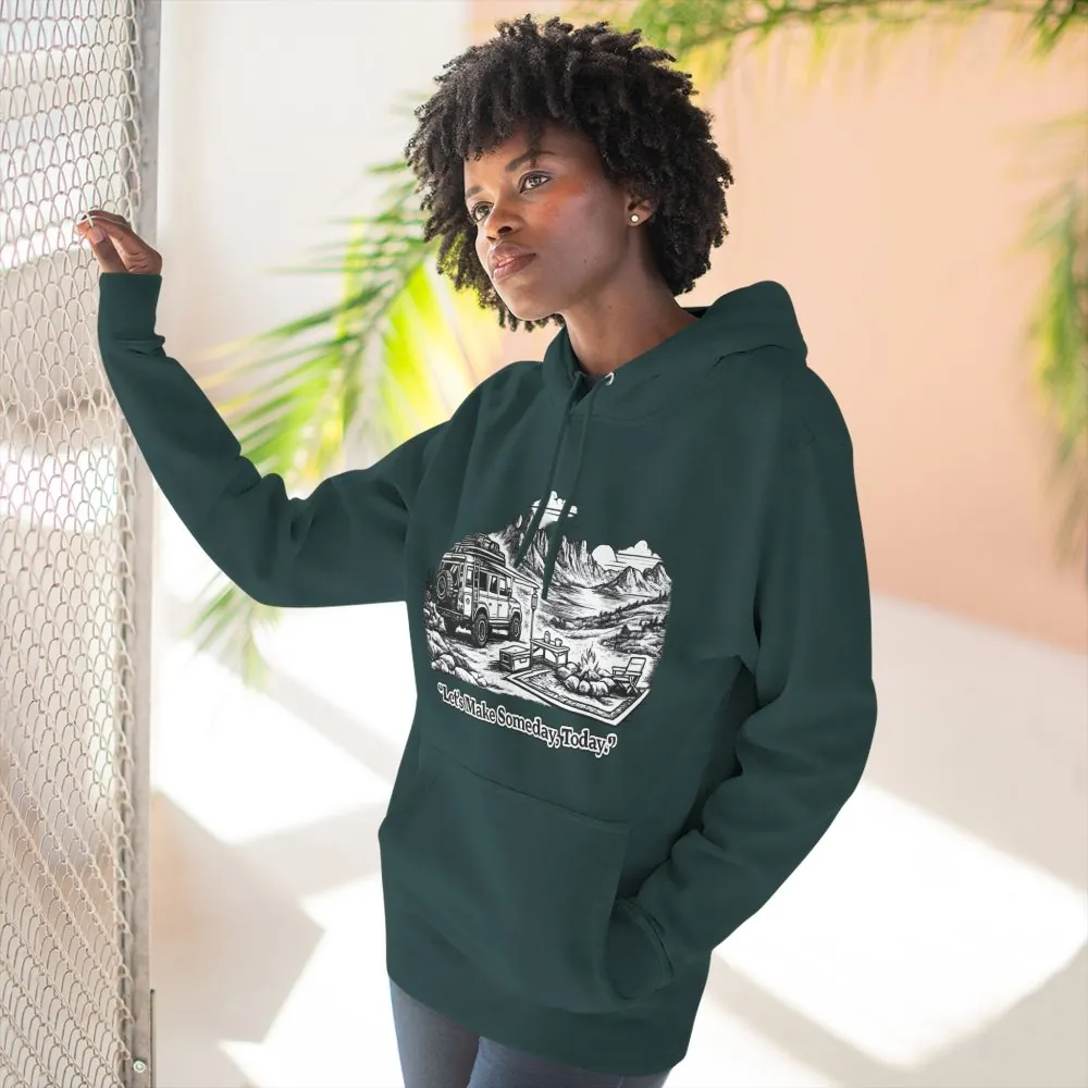 Three-Panel Fleece Hoodie - "Lets make Someday, Today?" Design Minimal-Line
