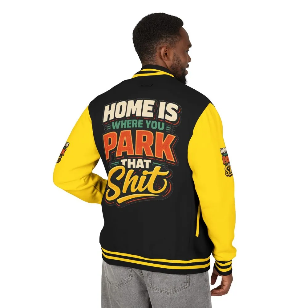 8985056309879629465_2048.jpeg Unisex Heavyweight Letterman Jacket — "Home Is Where You Park That Shit" Design F**K-Line