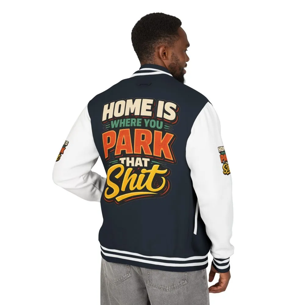 8989155398282930115_2048.jpeg Unisex Heavyweight Letterman Jacket — "Home Is Where You Park That Shit" Design F**K-Line