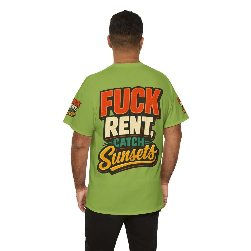 Unisex Heavy Cotton Tee — "Fuck Rent Catch Sunsets" Design F**K-Line