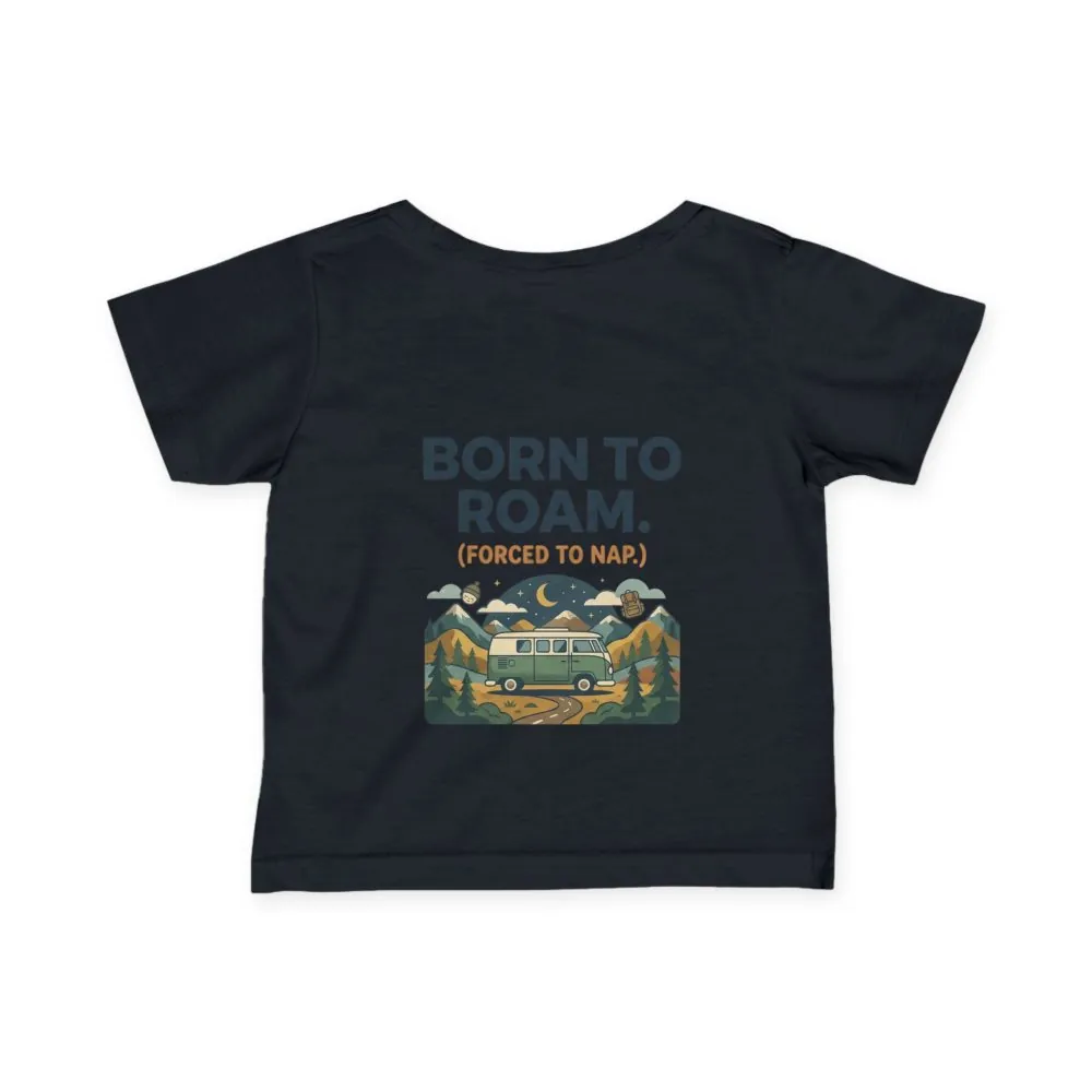 9030577690989011708_2048.jpeg Infant Tee - "Born to Roam (Forced to Nap)" RV Adventure Baby Shirt