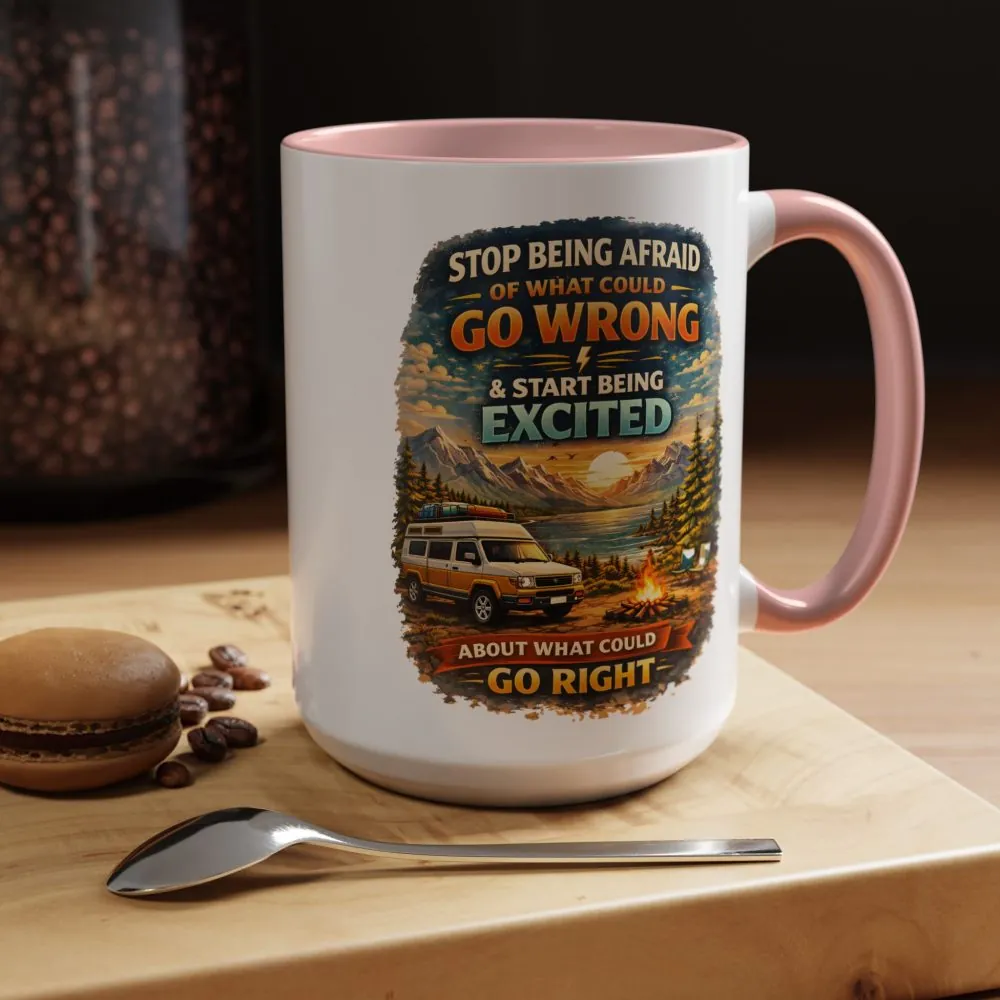 Accent Coffee Mug (11, 15oz) — "Stop Being Afraid Of What Could Go Wrong" Design Scenic-Line