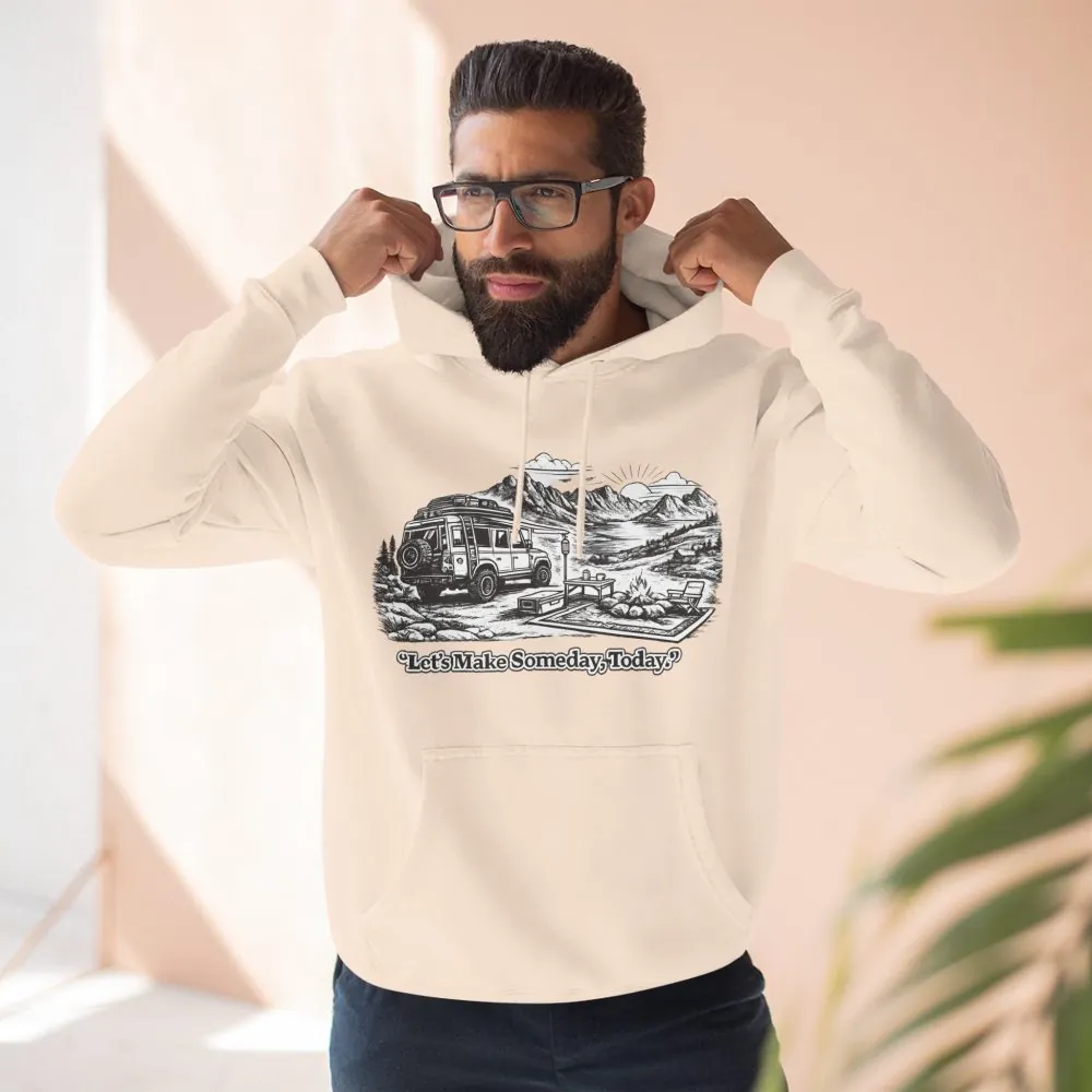 Three-Panel Fleece Hoodie - "Lets make Someday, Today?" Design Minimal-Line