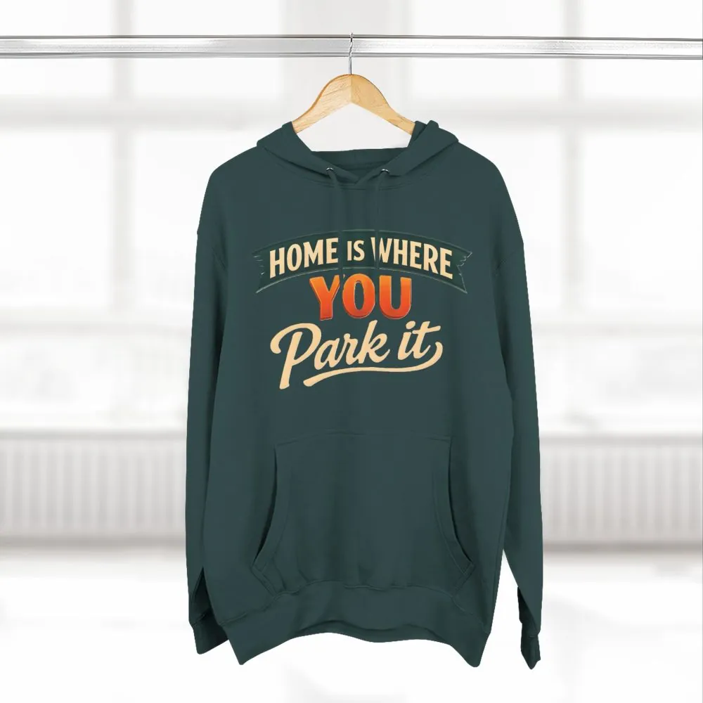 9207798433101640940_2048.jpeg Three-Panel Fleece Hoodie - "Home Is Where You Park It" Design Scenic-Line