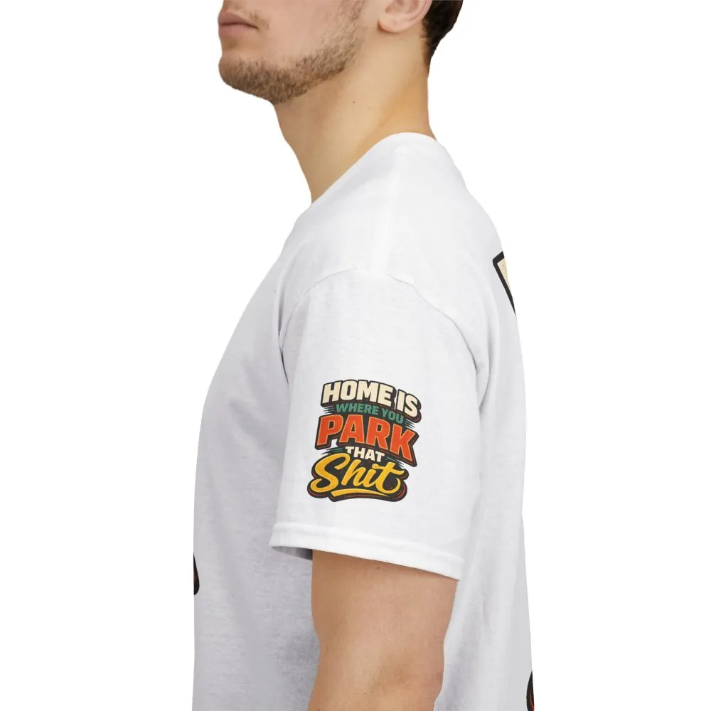 Unisex Heavy Cotton Tee — "Home Is Where You Park That Shit" Design F**K-Line