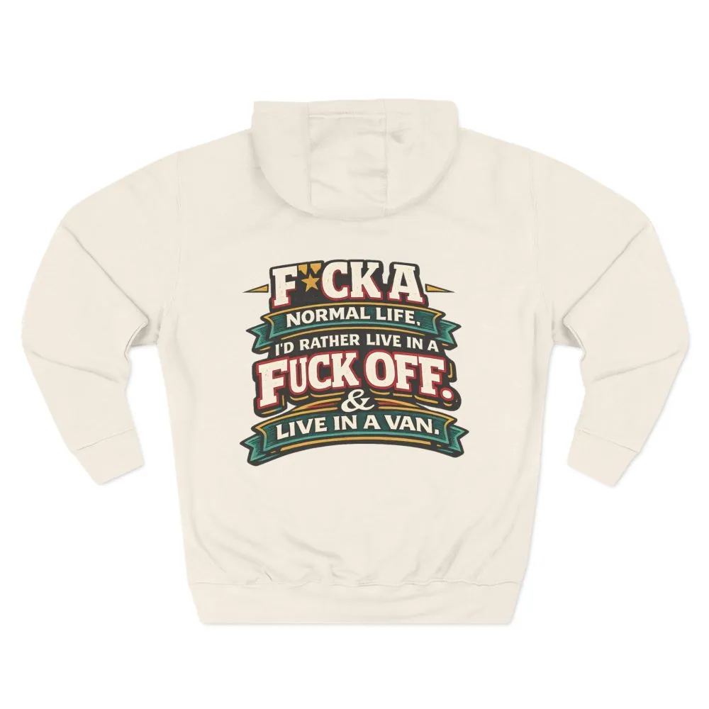 Three-Panel Fleece Hoodie - "Fuck A Normal Life" Design F**K-Line