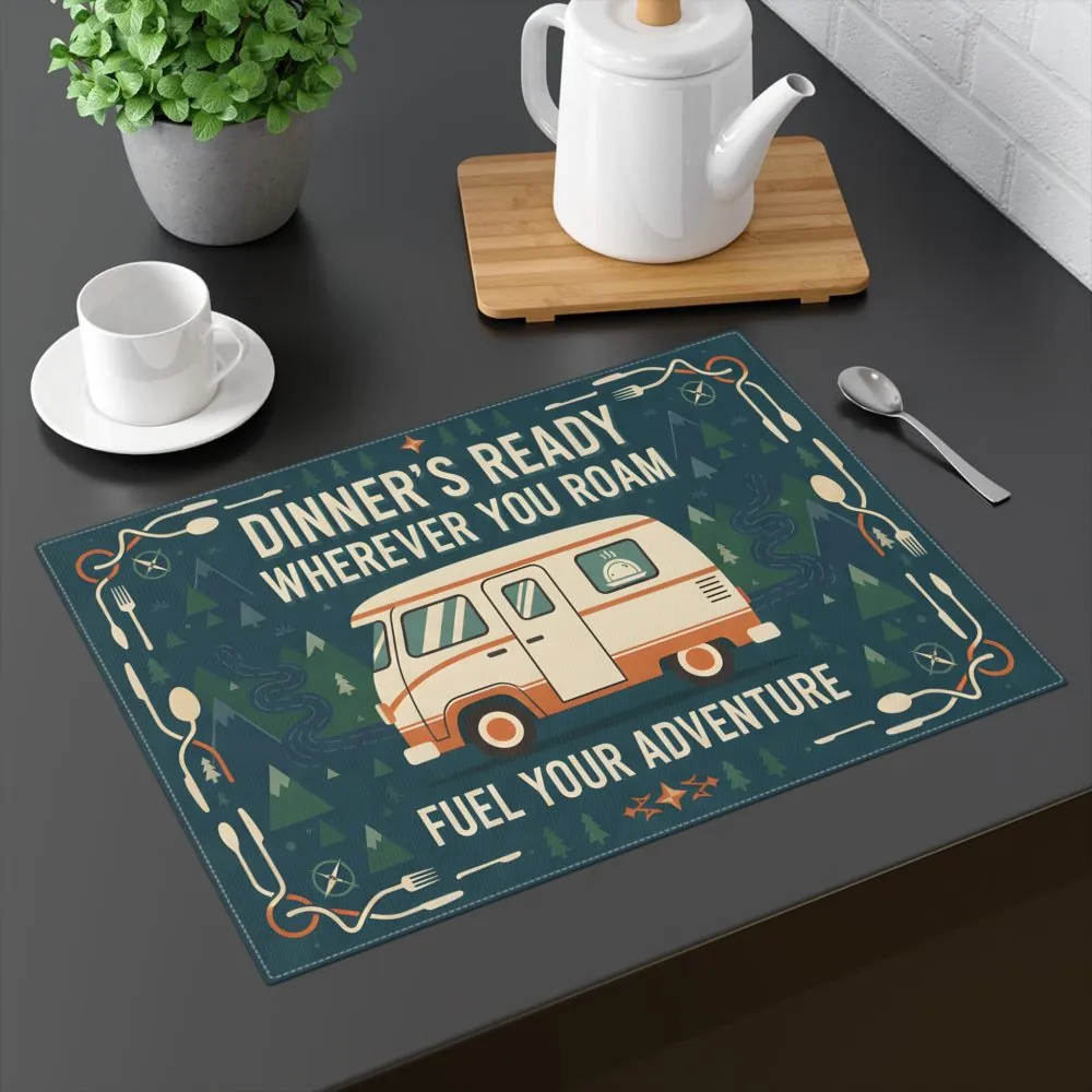 Vanlife Placemat — “Dinner’s Ready Wherever You Roam” RV Adventure Dining Mat