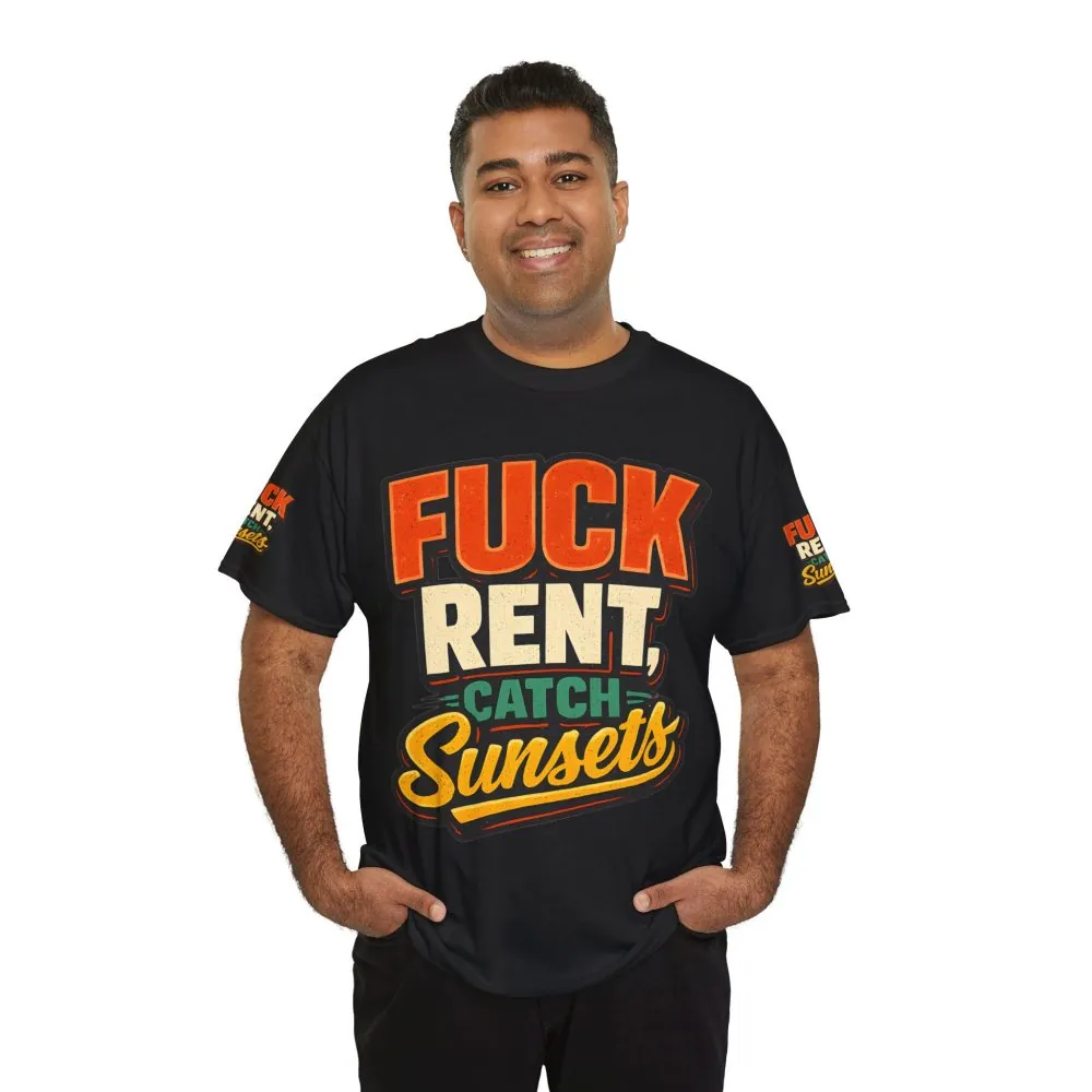 Unisex Heavy Cotton Tee — "Fuck Rent Catch Sunsets" Design F**K-Line
