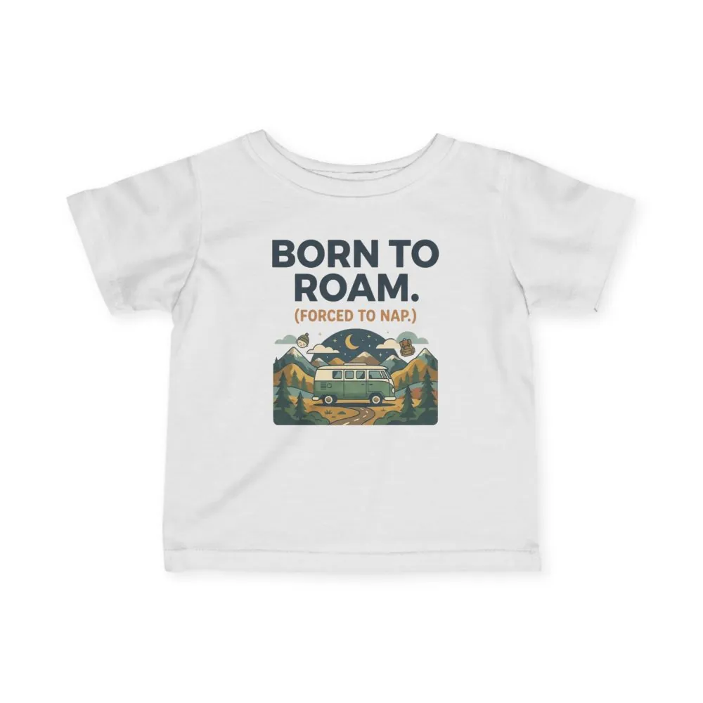 9410963064275454143_2048.jpeg Infant Tee - "Born to Roam (Forced to Nap)" RV Adventure Baby Shirt