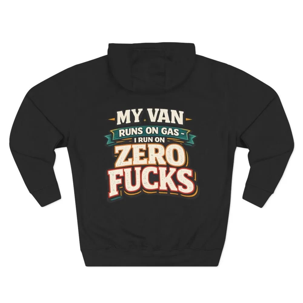 Three-Panel Fleece Hoodie - "My Van Runs On Gas" Design F**K-Line