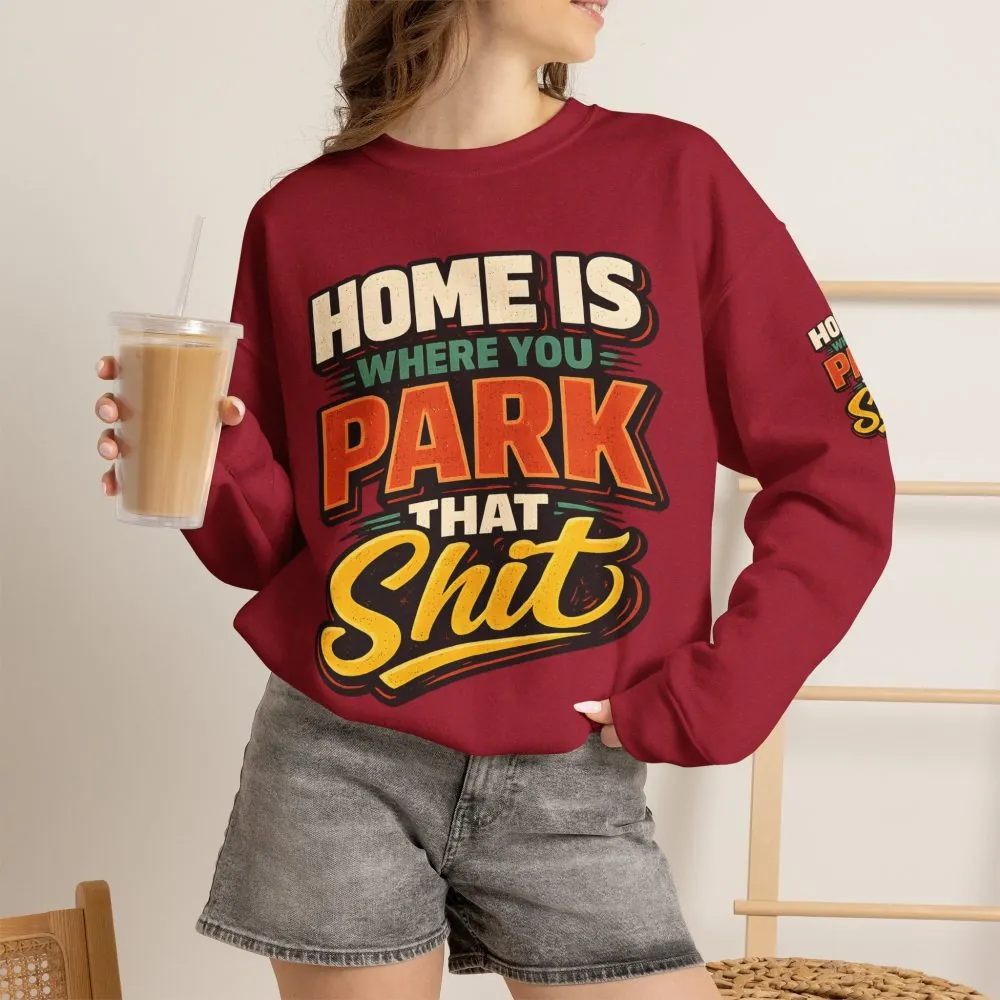 Unisex Heavy Blend™ Crewneck Sweatshirt — "Home Is Where You Park That Shit" Design F**K-Line