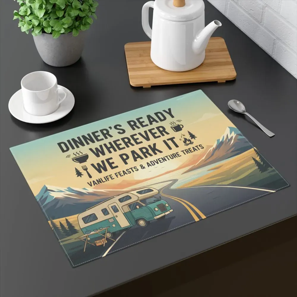 Camper Placemat — "Dinner's Ready Wherever We Park It" Vanlife Adventure